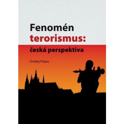Fenomén terorismu: česká perspektiva