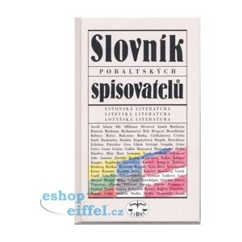 Slovník pobaltských spisovatelů -- Estonská, litevská a lotyšská literatura - Pavel Štoll a kol.