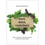 Staré, dobré, vyskúšané - Rady a návody na liečenie chorôb, zozbieraná medzi ľudom - Sedliačková Agátka – Sleviste.cz