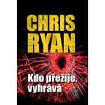Kdo přežije, vyhrává - Chris Ryan – Hledejceny.cz