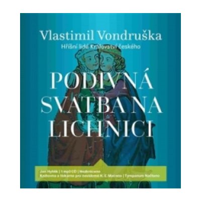 Jan Hyhlík – Podivná svatba na Lichnici - Hříšní lidé Království českého - MP3-CD MP3 – Hledejceny.cz