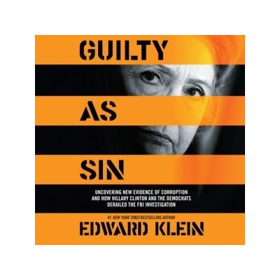 Guilty as Sin: Uncovering New Evidence of Corruption and How Hillary Clinton and the Democrats Derailed the FBI Investigation – Hledejceny.cz