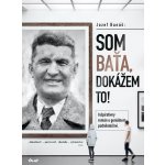 Som Baťa a dokážem to! - Jozef Banáš – Sleviste.cz