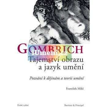 Gombrich - Tajemství obrazu a jazyk umění - František Mikš