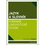 Jazyk a slovník. Vybrané lingvistické studie - František Čermák - Karolinum – Hledejceny.cz