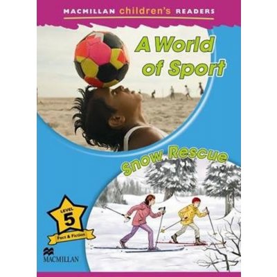Macmillan Children's Readers Level 5:: A World of Sport / Snow Rescue – Hledejceny.cz