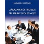 Zákaznická strategie při správě společností - Jarmo R. Lehtinen – Hledejceny.cz