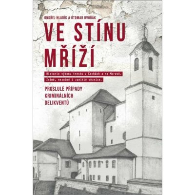 Ve stínu mříží - Proslulé případy kriminálních delikventů - Otomar Dvořák