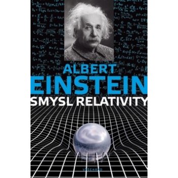 Smysl relativity - Albert Einstein