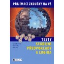 Testy - studijní předpoklady a logika. Přijímací zkoušky - kolektiv