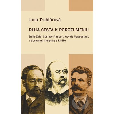 Dlhá cesta k porozumeniu - Jana Truhlářová – Hledejceny.cz