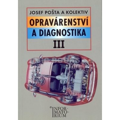 Opravárenství a diagnostika III - Josef Pošta a kol. – Zboží Mobilmania