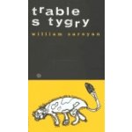 TRABLE S TYGRY - Saroyan William – Hledejceny.cz