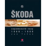 Zapomenuté vozy Škoda - Tuček Jan – Zbozi.Blesk.cz