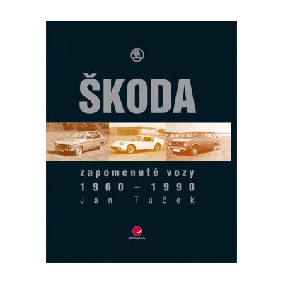 Zapomenuté vozy Škoda - Tuček Jan – Zbozi.Blesk.cz