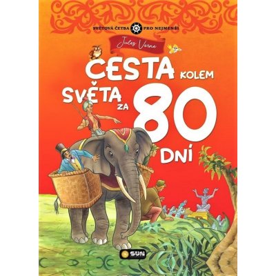 Cesta kolem světa za 80 dní - Světová četba pro nejmenší - Jules Verne – Zbozi.Blesk.cz