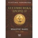 Lucemburská epopej II - Kralevic Karel 1334-1347