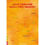 Nové zábavné úkoly pro seniory - Radka Kneblová – Hledejceny.cz