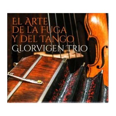 Various - Glorvigen Trio El Arte De La Fuga Y Del Tango CD – Zbozi.Blesk.cz