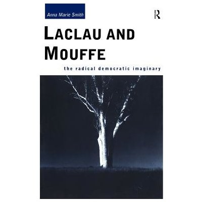 Laclau and Mouffe: The Radical Democratic Imaginary Smith Anna MariePaperback – Zboží Mobilmania