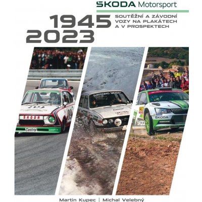 Škoda Motorsport - soutěžní a závodní vozy na plakátech a v prospektech, 1945-2023 - Michal Velebný