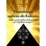 Piramidologia applicata alla radionica. Studio e pratica dell’uso della piramide per riequilibrio energetico – Hledejceny.cz