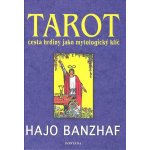 Tarot -- Cesta hrdiny jako mytologický klíč - Hajo Banzhaf – Hledejceny.cz