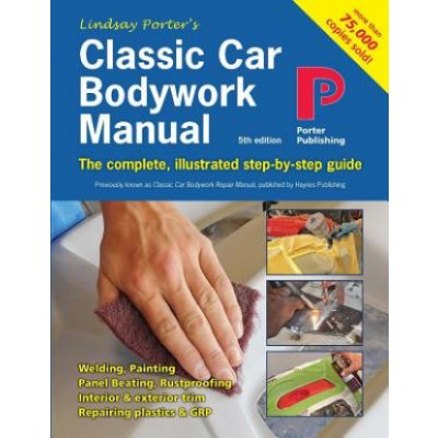 Classic Car Bodywork Manual: The complete, illustrated step-by-step guide Porter LindsayPaperback – Zboží Mobilmania