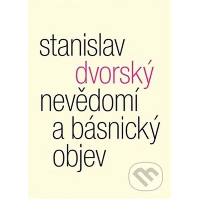 Nevědomí a básnický objev - Stanislav Dvorský – Zboží Mobilmania