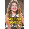 Kniha 1000 Selena Gomez Facts