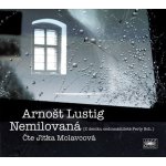 Nemilovaná - Lustig Arnošt - - Jitka Molavcová – Hledejceny.cz