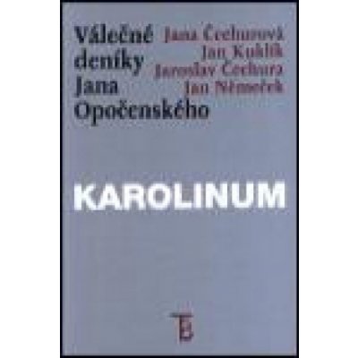 Válečné deníky Jana Opočenského - Čechura Jaroslav, Čechurová Jana, Kuklík Jan, Němeček Jan – Hledejceny.cz