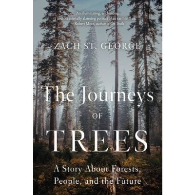 The Journeys of Trees: A Story about Forests, People, and the Future St George ZachPaperback – Zboží Mobilmania