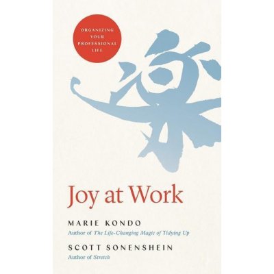Joy at Work - Marie Kondo, Scott Sonenshein