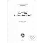 Kapitoly z lékařské etiky - Josef Kuře a kol. – Hledejceny.cz