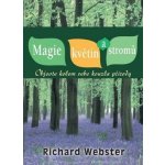 Magie květin a stromů - Objevte kolem sebe kouzla přírody - Richard Webster – Hledejceny.cz