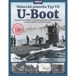 U-Boot - Německá ponorka Typ VII - Kompletní příběh nejobávanějšího podmořského člunu druhé světové války