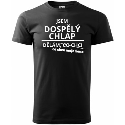 Pánské tričko Jsem dospělý chlap dělám co chci černá – Hledejceny.cz