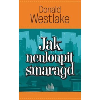 Westlake Donald E.: Jak neuloupit smaragd Kniha