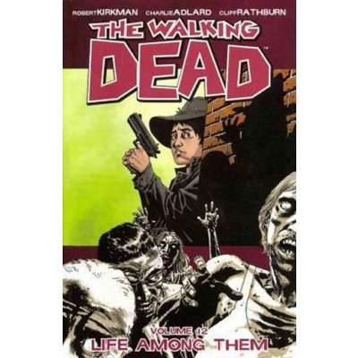 The Walking Dead: Life Among Them Volume 12 – Zbozi.Blesk.cz