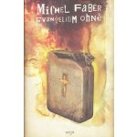 Evangelium ohně - Michel Faber – Hledejceny.cz