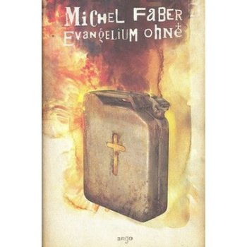 Evangelium ohně - Michel Faber