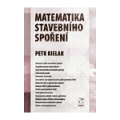 Matematika stavebního spoření - Kielar Petr – Hledejceny.cz