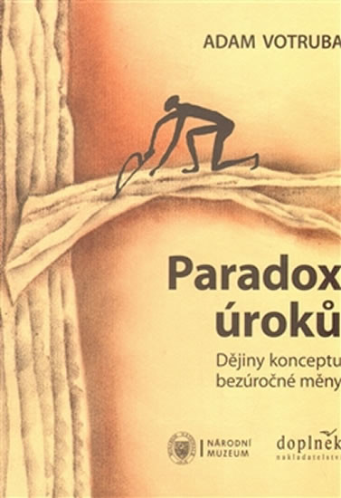 Paradox úroků. Dějiny konceptu bezúročné měny - Adam Votruba - Doplněk