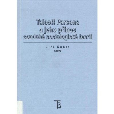 Talcott Parsons a jeho přínos soudobé sociologické teorii - – Hledejceny.cz