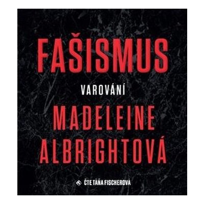 Fašismus. Varování - Albright, Madeleine – Zbozi.Blesk.cz