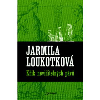 Křik neviditelných pávů - Jarmila Loukotková