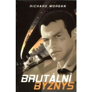 Brutální byznys Richard K. Morgan