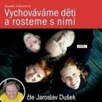 Vychováváme děti a rosteme s nimi - Naomi Aldortová – Hledejceny.cz