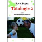 Tátologie 2 aneb nefňukejte a pochlapte se - Pavel Brycz – Hledejceny.cz